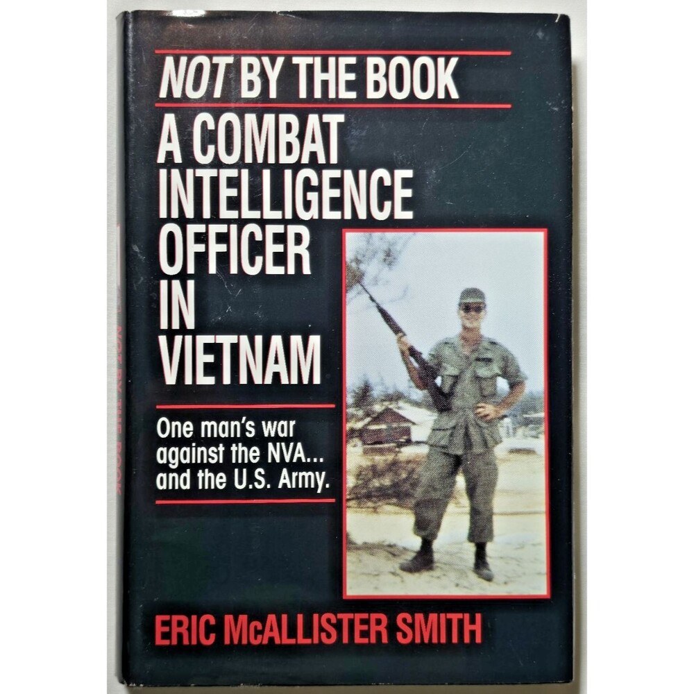 Not By The Book A Combat INtelligence Officer IN Vietnam Eric MacAllister Smith